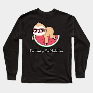 I'M Having So Much Fun Sloth Long Sleeve T-Shirt